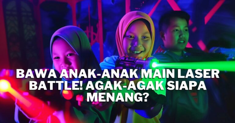 Bawa Anak-anak Bermain Laser Battle! Agak-agak Siapa Menang?